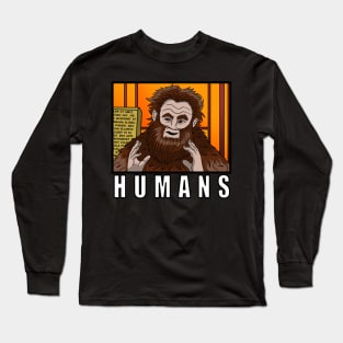 Humans! Long Sleeve T-Shirt